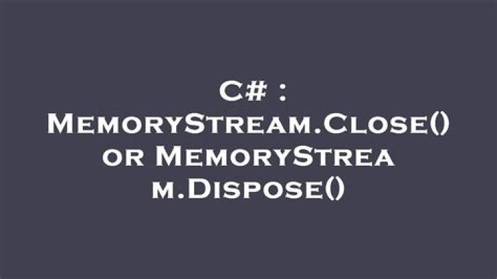 MemoryStream.Close() or MemoryStream.Dispose()